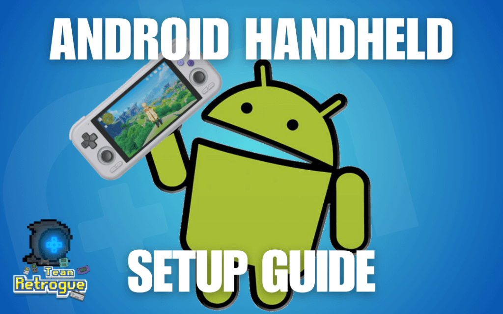 Team Retrogue Android Handheld Setup Guide
