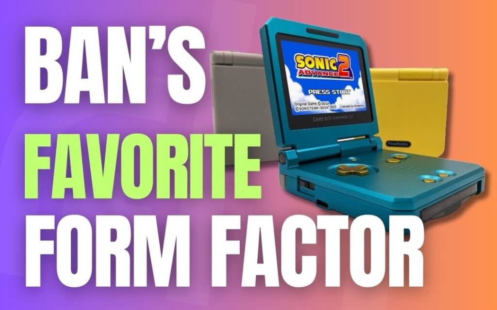 The Form Factor For Me Game Boy Advance 1080 x 675 - Retro Handhelds The Form Factor For Me Game Boy Advance 1080 x 675