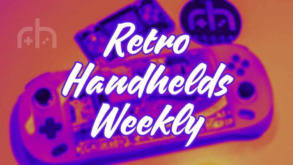 Retro Handhelds Weekly - 3-2 1200 x 675 px - Retro Handhelds Retro Handhelds Weekly - 3-2