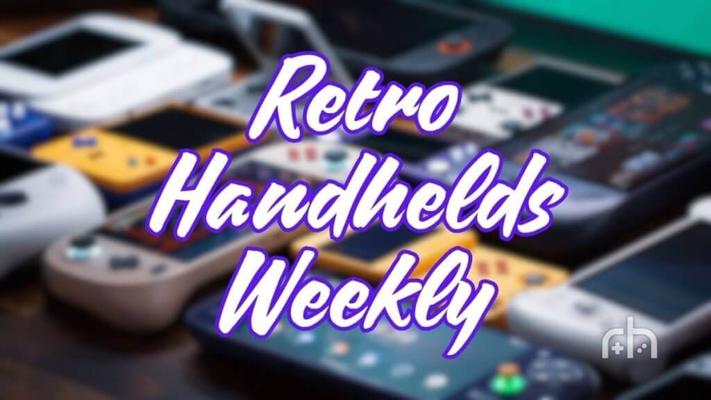 Retro Handhelds Weekly - Edition 55