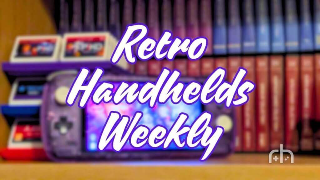 Retro Handhelds Weekly - Edition 57