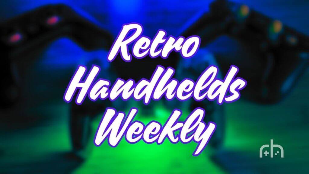 Retro Handhelds Weekly - Edition 64