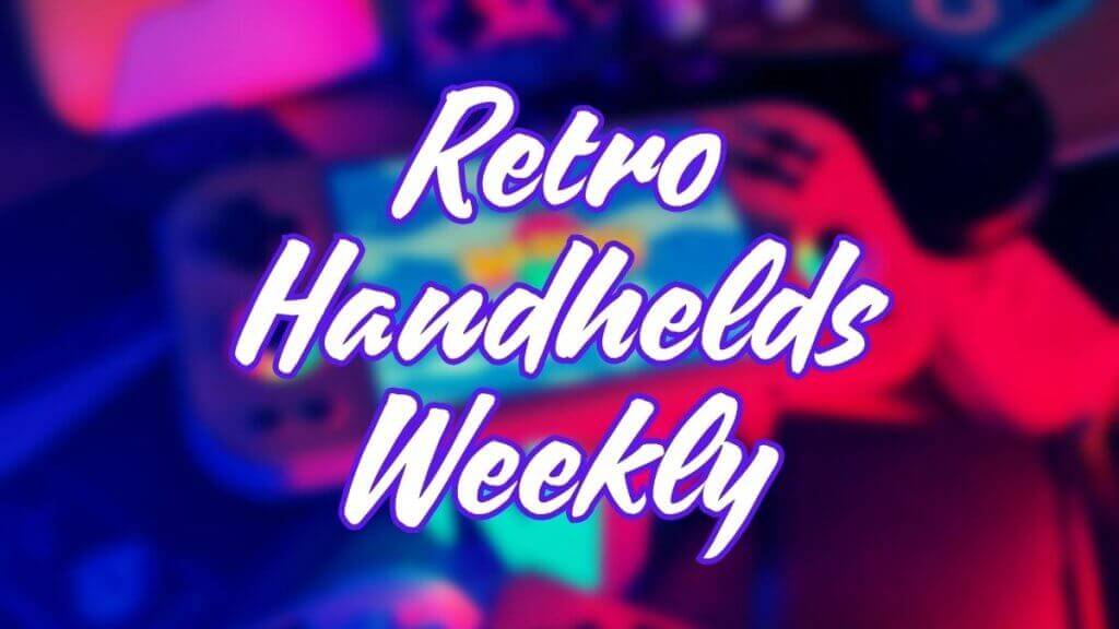 Retro Handhelds Weekly - Edition 68